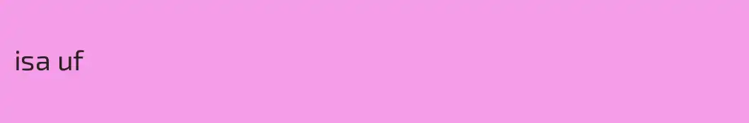 isa uf